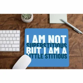 Mousepad - I Am Not Superstitious I Am A Little Stitious