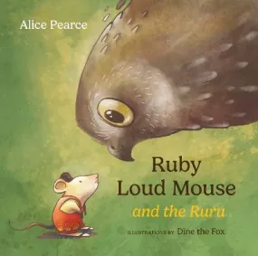 Ruby Loud Mouse and the Ruru - Alice Pearce